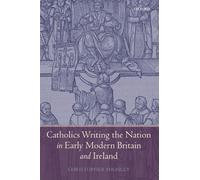 Catholics Writing the Nation in Early Modern Britain and Ireland