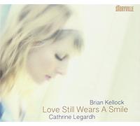 Cathrine Legardh-Brian Kellock - Love Still Wears A Smile