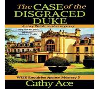 Cathy Ace The Case of the Disgraced Duke: A Wise Enquiries Agency cozy Welsh Cathy Ace Multicolor