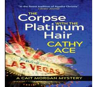 Cathy Ace The Corpse with the Platinum Hair 2nd Edition: 2nd Edition Cathy Ace Multicolor
