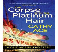 Cathy Ace The Corpse with the Platinum Hair 2nd Edition: 2nd Edition in White Cathy Ace White
