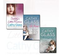 Cathy Glass Collection 3 Books Bundle (The Silent Cry, Daddy's Little Princess, Girl Alone: Joss came home from school to discover her father's suicide. Angry and hurting, she's out of control)