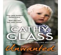Cathy Glass UNWANTED PB : The care system failed Lara. Will she fail her own Cathy Glass Multicolor