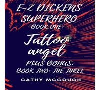 Cathy McGough E-Z DICKENS SUPERHERO BOOK 1 & 2 TATTOO ANGEL; THE THREE Paperback Cathy McGough Multicolor