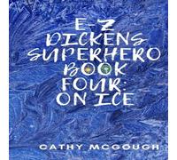 Cathy McGough E-Z DICKENS SUPERHERO BOOK 4: ON ICE Paperback Cathy McGough Multicolor