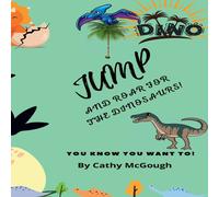 Cathy McGough JUMP & ROAR FOR THE DINOSAURS BOOK 24 Paperback Cathy McGough Multicolor