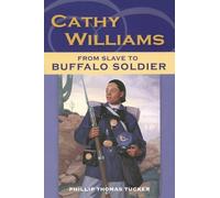 Cathy Williams: From Slave to Buffalo Soldier
