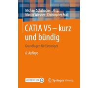 CATIA V5 - kurz und bündig: Grundlagen für Einsteiger
