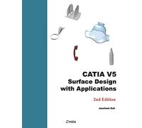 CATIA V5 Surface Design with Applications: A Step by Step Guide