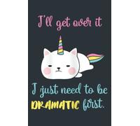 Caticorn I ll Get Over It I Just Need To Be Dramatic First Family: Notebook Planner - 6 x 9 inch (A5) pages, Daily Planner Journal, Daily Organizer, 120 Pages