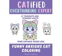 CATified Overthinking Expert | Overthinking Funny Coloring Book for Adults, with Mandaluni the Chibi Neurodivergent Cat: A Funny Escape for Anxious Overthinking (Overthinkers Coloring Club)