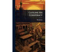Catiline His Conspiracy