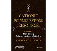 Cationic Polymerizations Guide, Volume 1 : Non-Living Polymerization of Olefins