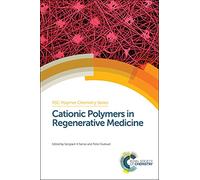Cationic Polymers in Regenerative Medicine: Volume 13 (Polymer Chemistry Series)