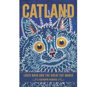 Catland: Louis Wain and the Great Cat Mania
