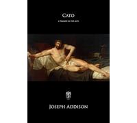 Cato: A Tragedy in Five Acts