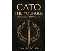 Cato the Younger: Rome's Last Republican