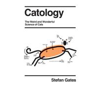 Catology : The Weird and Wonderful Science of Cats