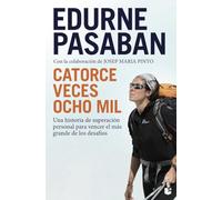 Catorce veces ocho mil: Una historia de superación personal para vencer el más grande de los desafíos (Biografías y Memorias)