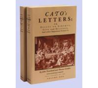 Cato's Letters: v. 1 & 2: Essays on Liberty, Civil and Religious and Other Important Subjects (Classics on liberty): Essays on Liberty, Civil & Religious & Other Important Subjects