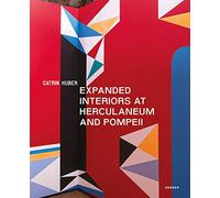 Catrin Huber: Expanded Interiors at Herculaneum and Pompeii