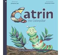 Catrin the Caterpillar: 4 (Care and Conservation Series: Stories that give back)