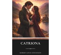 Catriona: A Historical Adventure and Romance Classic