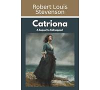 Catriona: A Sequel to Kidnapped (Annotated)