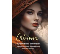 Catriona: “I would rather have lost all else than your good opinion.”