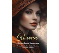 Catriona: “I would rather have lost all else than your good opinion.”