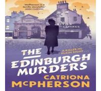 Catriona McPherson The Edinburgh Murders : A dark tour-de-force by bestselling Catriona McPherson Multicolor