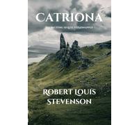 Catriona: The Exciting Sequel to Kidnapped