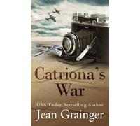 Catriona's War: A World War 2 Story of courage and strength.