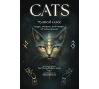Cats, A Mystical Guide: Magic, Wisdom, and Powers of Feline Breeds (Mystical Cats)