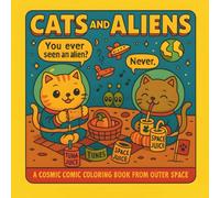 Cats and Aliens: A Cosmic Comic Coloring Book From Outer Space: A retro 1950s sci-fi coloring adventure filled with cats, aliens, UFOs, and hilarious ... (Retro Pets Adventures Coloring Series)
