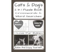 Cat's And Dog's 2 In 1 Crossword And Word Search: Cat's And Dog's-Themed 2 In 1 Crossword And Word Find Puzzles | 230 Pages | 100 + Puzzles With ... Cat's And Dog's Lovers And Puzzle Fans
