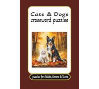 Cats and Dogs Crossword Puzzles: Cats and Dogs Crossword Puzzles for Dog and Cat Lovers