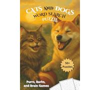 Cats and Dogs Search Word Puzzle Book: Discover the Joy of Puzzles with 50+ Cat and Dog Word Hunts - Packed with Facts for Animal Lovers of All Ages