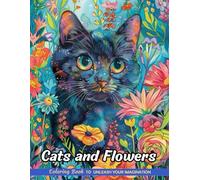 Cats and Flowers: Christmas Coloring Books with Cats and Flowers for Stress Relief and Relaxation (Coloring Pages for Kids & Adults)