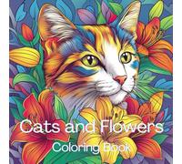 Cats and Flowers: Coloring Book of Cat Mandalas and Floral patterns!