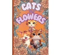 Cats and Flowers: Relax and unwind with this delightful coloring book filled with charming cats and beautiful floral scenes. Perfect for cat lovers and nature enthusiasts of all ages!