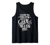 Cats and Gym Id Go to The Gym But My Cat Needs Me Funny Cat Tank Top