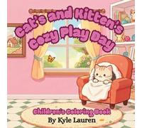 Cat's and Kitten's Cozy Play Day.: Children's Coloring Book
