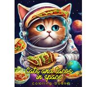 CATS AND TACOS IN SPACE COLORING BOOK: A Coloring Book Filled with Cats, Tacos, and Space!