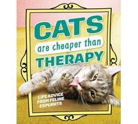 Cats Are Cheaper than Therapy: Life Advice from Feline Expurrts