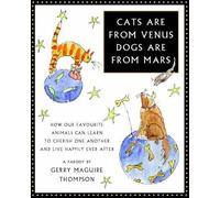 Cats are from Venus, Dogs are from Mars: How Our Favourite Animals Can Learn to Cherish and Love One Another
