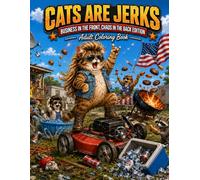 Cats are Jerks: Business in the Front Chaos in the Back Edition Adult Coloring Book