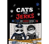 Cats are Jerks: Cops and Robbers Edition Adult Coloring Book