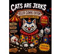 Cats are Jerks: Killer Clowns Edition Adult Coloring Book