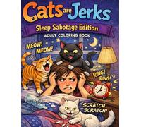 Cats Are Jerks: Sleep Sabotage Edition Adult Coloring Book